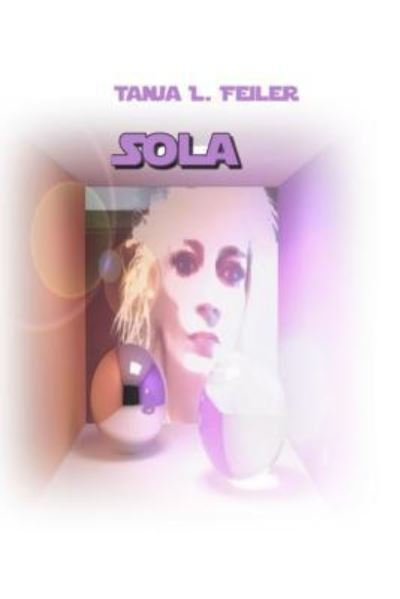 Cover for T Tanja L. Feiler F · Sola (Taschenbuch) (2016)