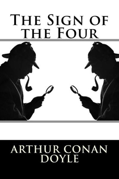 The Sign of the Four - Arthur Conan Doyle - Kirjat - Createspace Independent Publishing Platf - 9781535505857 - tiistai 26. heinäkuuta 2016