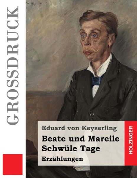 Beate und Mareile / Schwule Tage (Grossdruck) - Eduard von Keyserling - Boeken - Createspace Independent Publishing Platf - 9781537428857 - 2 september 2016