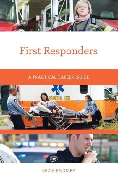 Cover for Kezia Endsley · First Responders: A Practical Career Guide - Practical Career Guides (Paperback Book) (2019)
