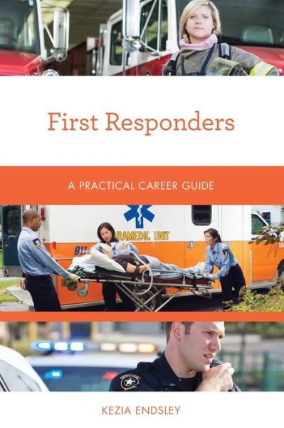 Cover for Kezia Endsley · First Responders: A Practical Career Guide - Practical Career Guides (Pocketbok) (2019)