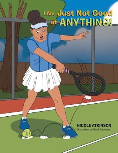Cover for Nicole Atkinson · I Am Just Not Good at Anything! (Paperback Book) (2018)