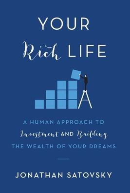 Cover for Jonathan Satovsky · Your Rich Life: A Human Approach to Investment and Building the Wealth of Your Dreams (Gebundenes Buch) (2020)