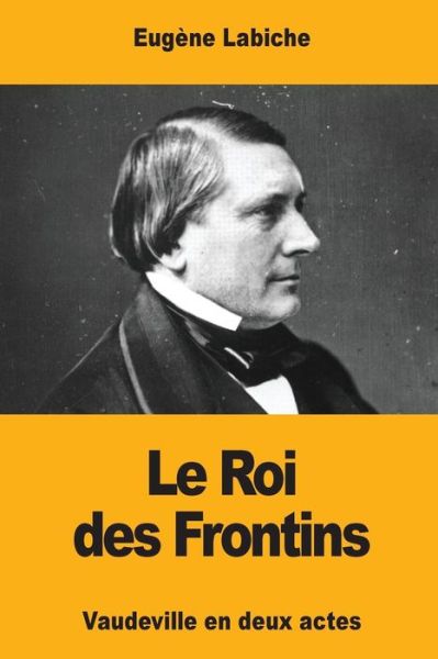 Cover for Eugene Labiche · Le Roi des Frontins (Paperback Book) (2017)