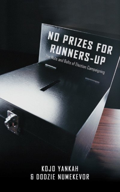 Cover for Kojo Yankah · No Prizes for Runners-Up: The Nuts and Bolts of Election Campaigning (Paperback Book) (2019)