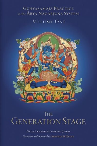 Cover for Atremus B. Engle · Guhyasamaja Practice in the Arya Nagarjuna System, Volume One: The Generation Stage - Tsadra (Innbunden bok) (2019)
