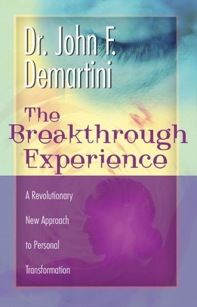 Cover for John F. Demartini · The Breakthrough Experience: A Revolutionary New Approach to Personal Transformation (Paperback Book) (2002)