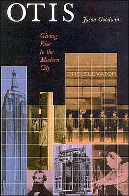 Cover for Jason Goodwin · Otis: Giving Rise to the Modern City (Hardcover Book) (2001)