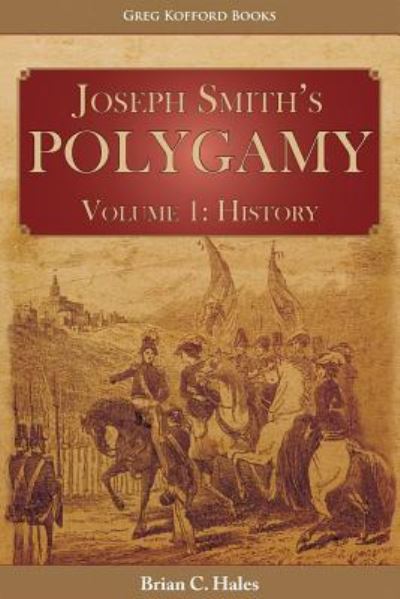 Joseph Smith's Polygamy, Volume 1 - Brian C Hales - Livres - Greg Kofford Books, Inc. - 9781589586857 - 26 février 2013