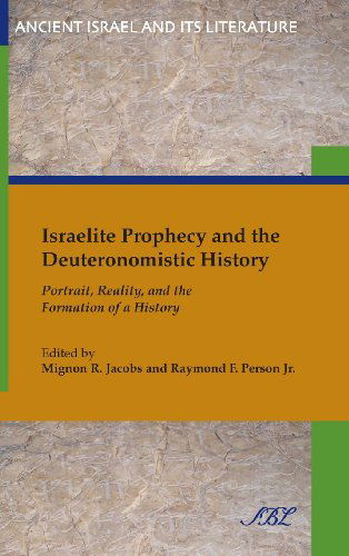 Cover for Raymond Person (Jr. ). · Israelite Prophecy and the Deuteronomistic History: Portrait, Reality and the Formation of a History (Ancient Israel and Its Literature) (Hardcover Book) (2013)
