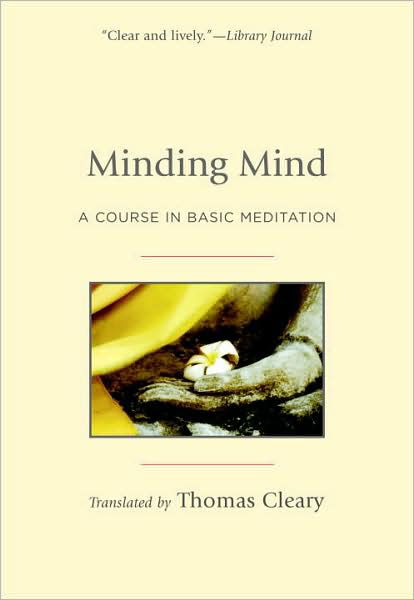 Minding Mind: a Course in Basic Meditation - Thomas Cleary - Bøker - Shambhala Publications Inc - 9781590306857 - 10. februar 2009