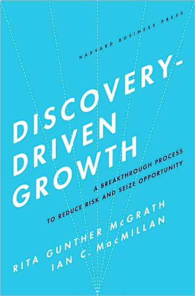 Discovery-Driven Growth: A Breakthrough Process to Reduce Risk and Seize Opportunity - Rita Gunther McGrath - Książki - Harvard Business Review Press - 9781591396857 - 17 lutego 2009