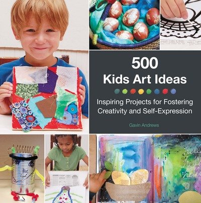 Cover for Gavin Andrews · 500 Kids Art Ideas: Inspiring Projects for Fostering Creativity and Self-Expression (Paperback Book) (2015)