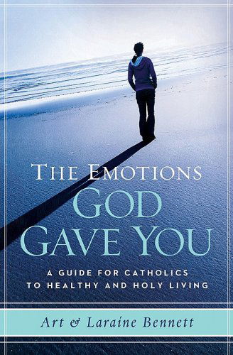 Cover for Laraine Bennett · The Emotions God Gave You: a Guide for Catholics to Healthy and Holy Living (Paperback Book) (2011)