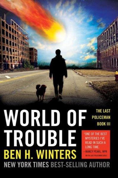 Cover for Ben H. Winters · World of Trouble: The Last Policeman Book III - The Last Policeman Trilogy (Taschenbuch) (2014)