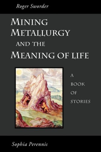 Cover for Roger Sworder · Mining, Metallurgy and the Meaning of Life (Paperback Book) (2008)