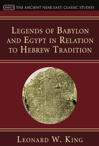 Legends of Babylon and Egypt in Relation to Hebrew Tradition: (Schweich Lectures) - Leonard W. King - Books - Wipf & Stock Pub - 9781597521857 - May 24, 2005