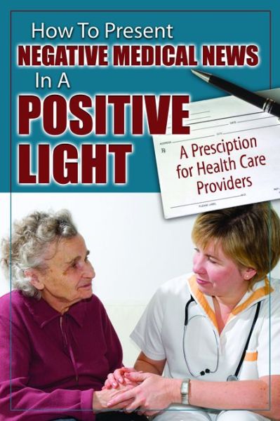 Cover for Michael J. Cavallaro · How to present negative medical news in a positive light (Book) (2016)