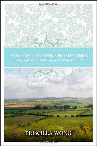 Cover for Priscilla Wong · Anne Steele and Her Spiritual Vision (Paperback Book) (2012)