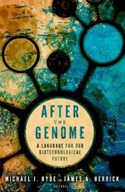 Cover for Michael J. Hyde · After the Genome: A Language for Our Biotechnological Future (Hardcover Book) (2013)