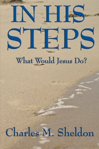 Cover for Charles M. Sheldon · In His Steps: What Would Jesus Do? (Pocketbok) (2008)
