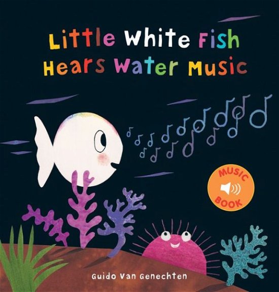 Cover for Guido Genechten · Little White Fish Hears Water Music - Little White Fish (Hardcover Book) (2019)