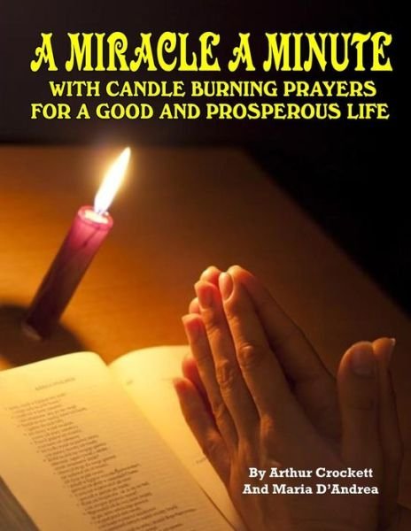 Cover for William Kern · A Miracle a Minute: with Candle Burning Prayers for a Good and Prosperious Life (Paperback Book) (2014)