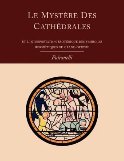 Cover for Fulcanelli · Le Mystere Des Cathedrales Et L'Interpretation Esoterique Des Symboles Hermetiques Du Grand-Oeuvre (Paperback Book) (2011)