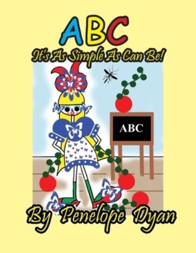 ABC It's As Simple As Can Be! - Penelope Dyan - Livros - Bellissima Publishing, LLC - 9781614776857 - 26 de setembro de 2023