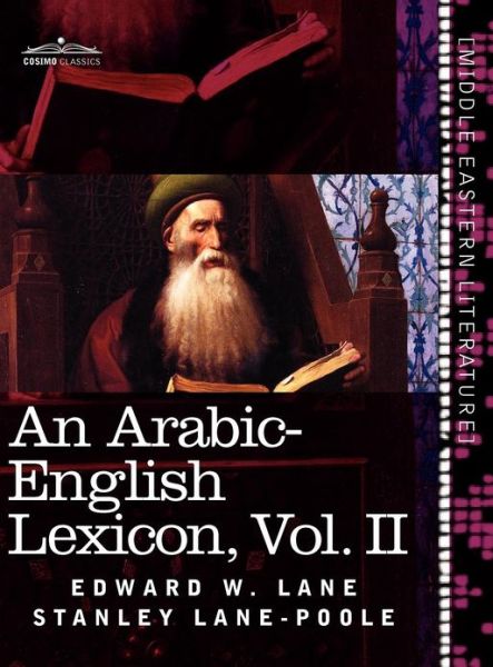 Cover for Stanley Lane-poole · An Arabic-english Lexicon (In Eight Volumes), Vol. Ii: Derived from the Best and the Most Copious Eastern Sources (Hardcover Book) [Arabic, Bilingual edition] (2011)