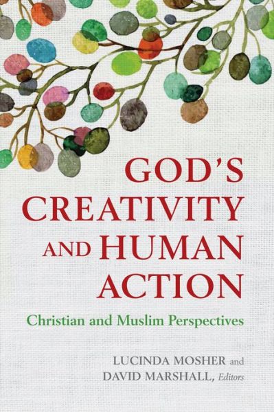 Cover for Mosher · God's Creativity and Human Action: Christian and Muslim Perspectives (Paperback Book) (2017)