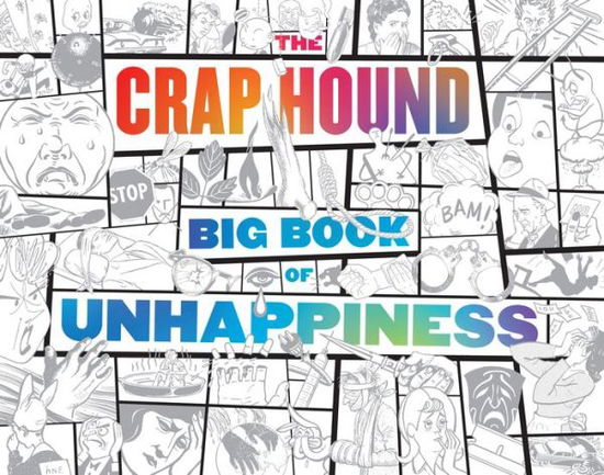 The Crap Hound Big Book of Unhappiness -  - Books - Feral House,U.S. - 9781627310857 - October 31, 2019