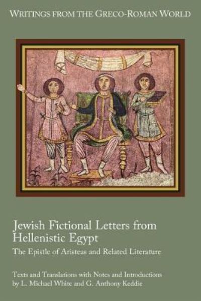 Cover for White, L Michael (University of Texas at Austin) · Jewish Fictional Letters from Hellenistic Egypt: The Epistle of Aristeas and Related Literature (Taschenbuch) (2018)