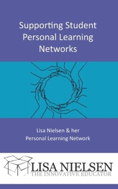 Cover for Lisa Nielsen · Supporting Student Personal Learning Networks (Paperback Book) (2021)