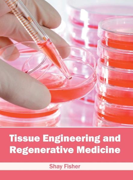 Cover for Shay Fisher · Tissue Engineering and Regenerative Medicine (Gebundenes Buch) (2016)