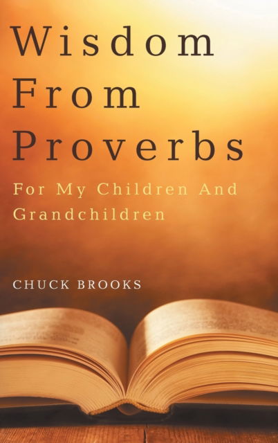 Wisdom From Proverbs - Chuck Brooks - Books - Covenant Books - 9781638859857 - March 8, 2022