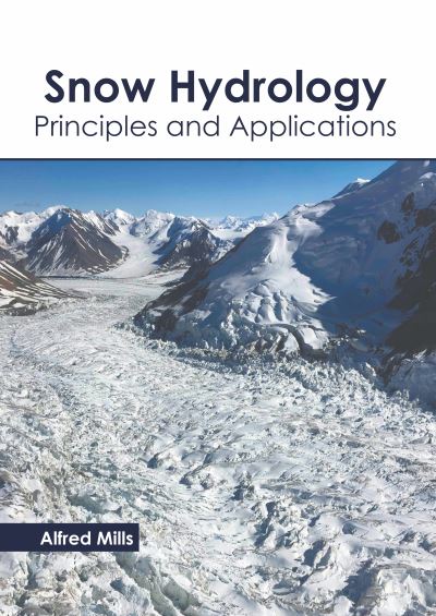 Cover for Alfred Mills · Snow Hydrology: Principles and Applications (Hardcover Book) (2022)