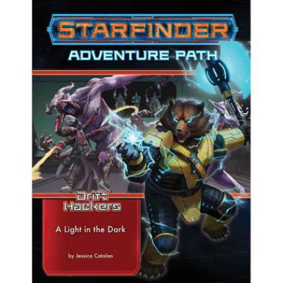 Cover for Jessica Catalan · Starfinder Adventure Path: A Light in the Dark (Drift Hackers 1 of 3) - STARFINDER ADV PATH DRIFT HACKERS (Paperback Book) (2022)