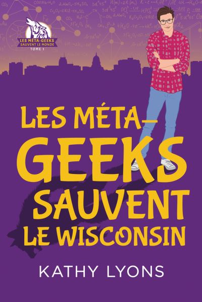 Cover for Kathy Lyons · Méta-Geeks Sauvent le Wisconsin (Book) (2022)