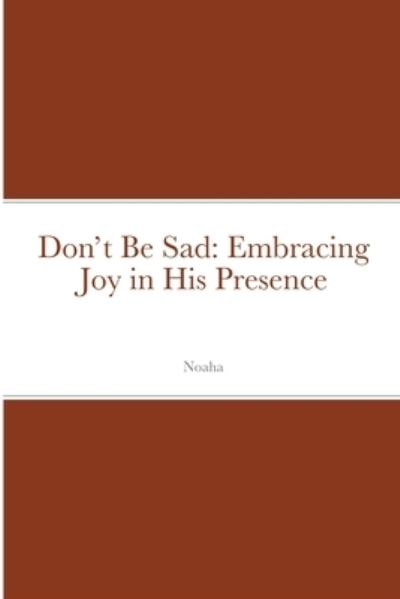 Don't Be Sad - Noaha - Books - Noaha - 9781643543857 - January 10, 1980