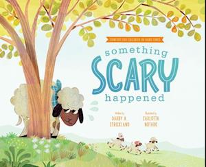 Cover for Darby A Strickland · Something Scary Happened: Helping Children with Trauma - Comfort for Children in Hard Times (Hardcover Book) (2023)
