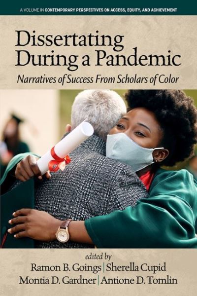 Cover for Ramon B. Goings · Dissertating During a Pandemic: Narratives of Success From Scholars of Color - Contemporary Perspectives on Access, Equity, and Achievement (Paperback Book) (2021)