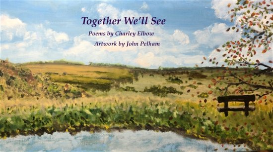 Cover for Charley Elbow · Together We'll See : A Book of Pictures and Poems (Paperback Book) (2020)