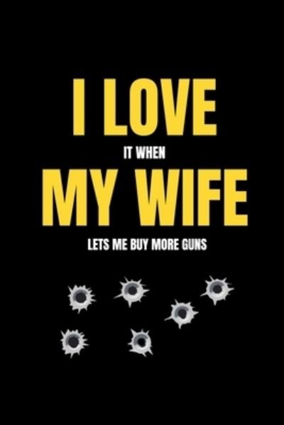 Cover for Mb Journals · I love it when my wife lets me buy more guns (Taschenbuch) (2020)