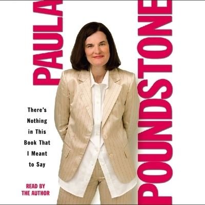 There's Nothing in This Book That I Meant to Say - Paula Poundstone - Musiikki - HIGHBRIDGE AUDIO - 9781665167857 - tiistai 7. marraskuuta 2006