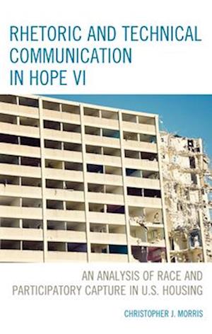 Cover for Christopher Morris · Rhetoric and Technical Communication in HOPE VI: An Analysis of Race and Participatory Capture in U.S. Housing (Hardcover Book) (2024)