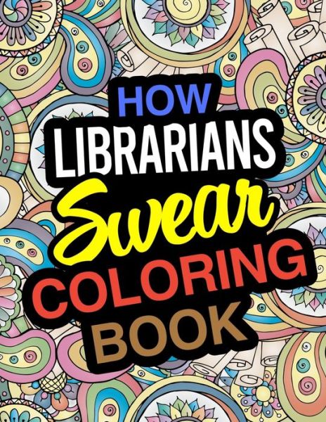 Cover for Michelle Miller · How Librarians Swear Coloring Book (Paperback Book) (2019)