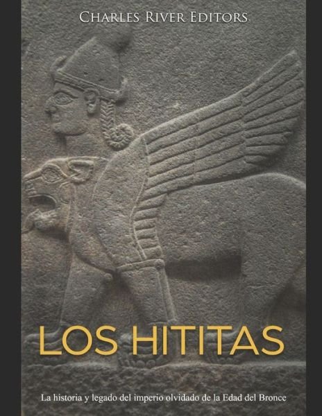 Cover for Charles River Editors · Los hititas (Paperback Book) (2019)