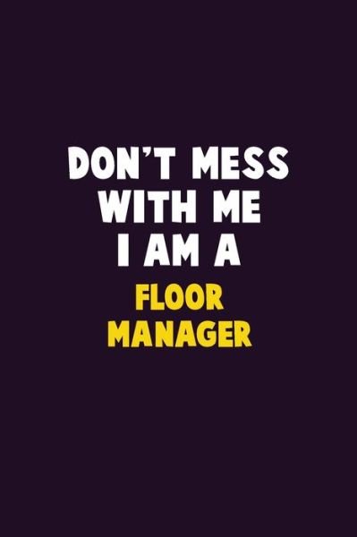 Cover for Emma Loren · Don't Mess With Me, I Am A Floor Manager (Paperback Bog) (2019)