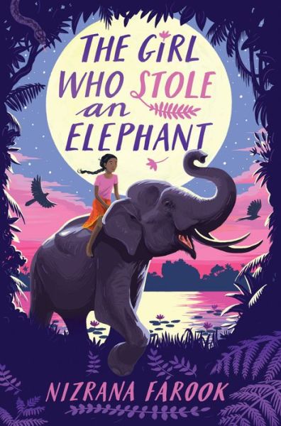 Cover for Nizrana Farook · The Girl Who Stole an Elephant (Hardcover Book) (2021)